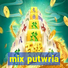 mix putwria